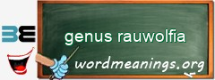 WordMeaning blackboard for genus rauwolfia